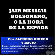 JAIR MESSIAS BOLSONARO, O LA HORA DE LA ESPADA - Por ALFREDO GRIECO Y BAVIO - Domingo, 11 de Noviembre de 2018